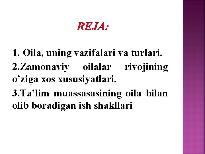 RЕJА: 1. Oila, uning vazifalari va turlari. 2. Zamonaviy oilalar rivojining o’ziga xos xususiyatlari.