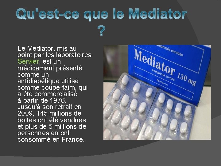  Le Mediator, mis au point par les laboratoires Servier, est un médicament présenté