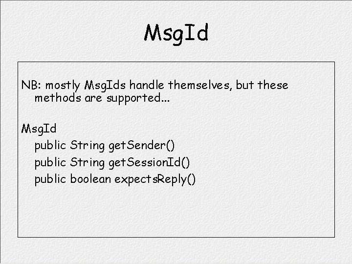 Msg. Id NB: mostly Msg. Ids handle themselves, but these methods are supported. .