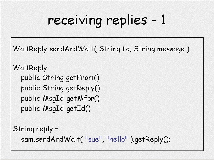 receiving replies - 1 Wait. Reply send. And. Wait( String to, String message )