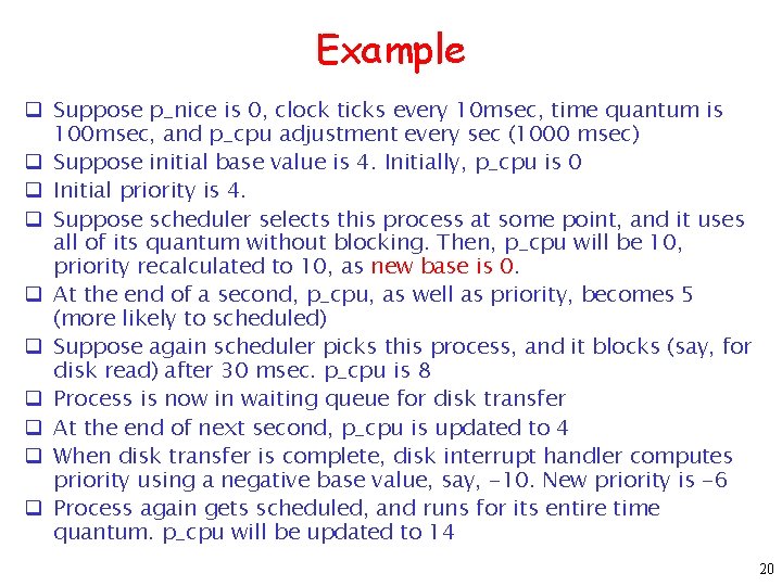 Example q Suppose p_nice is 0, clock ticks every 10 msec, time quantum is