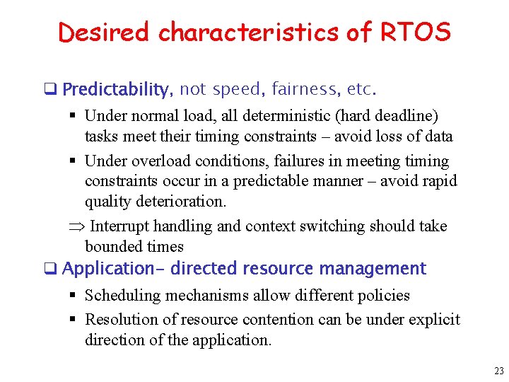 Desired characteristics of RTOS q Predictability, not speed, fairness, etc. § Under normal load,