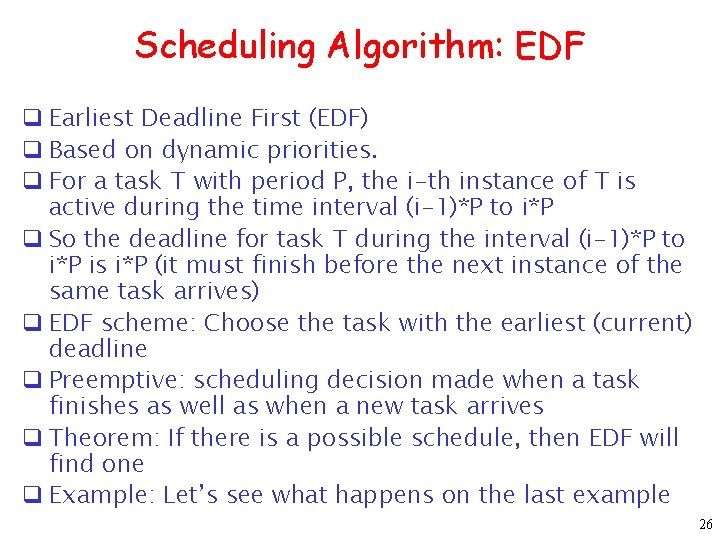 Scheduling Algorithm: EDF q Earliest Deadline First (EDF) q Based on dynamic priorities. q