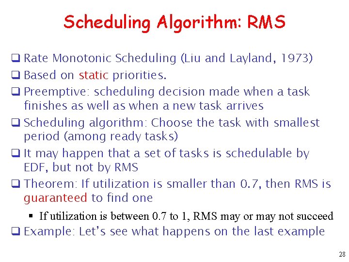 Scheduling Algorithm: RMS q Rate Monotonic Scheduling (Liu and Layland, 1973) q Based on