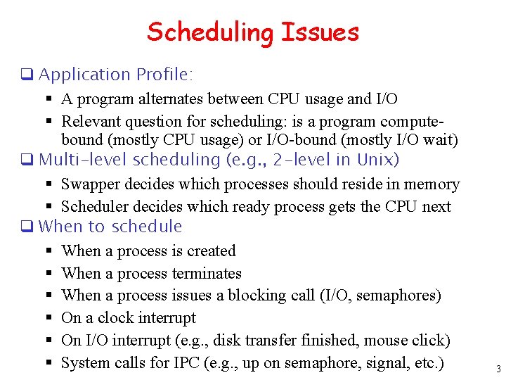 Scheduling Issues q Application Profile: § A program alternates between CPU usage and I/O