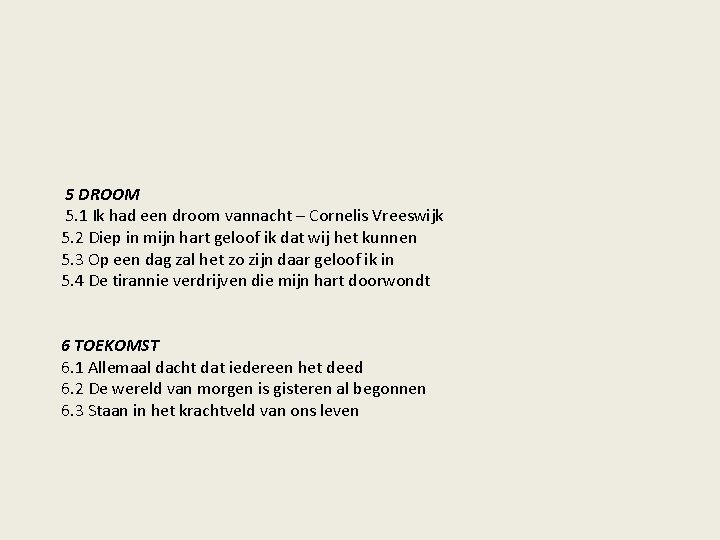  5 DROOM 5. 1 Ik had een droom vannacht – Cornelis Vreeswijk 5.