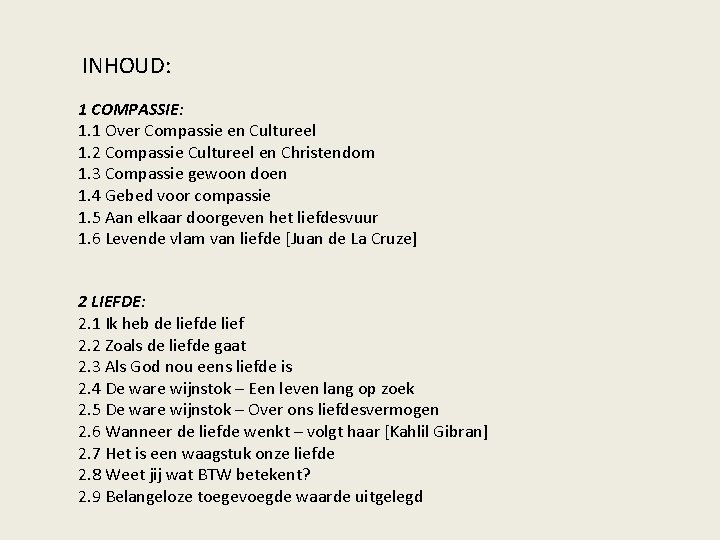  INHOUD: 1 COMPASSIE: 1. 1 Over Compassie en Cultureel 1. 2 Compassie Cultureel