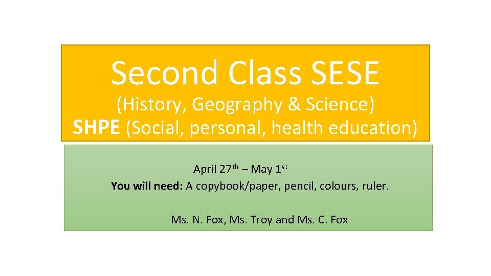 Second Class SESE (History, Geography & Science) SHPE (Social, personal, health education) April 27