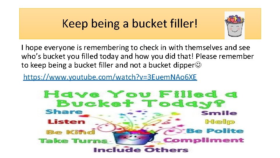 Keep being a bucket filler! I hope everyone is remembering to check in with
