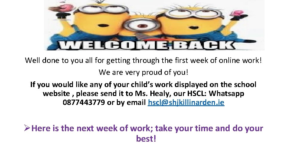 Well done to you all for getting through the first week of online work!