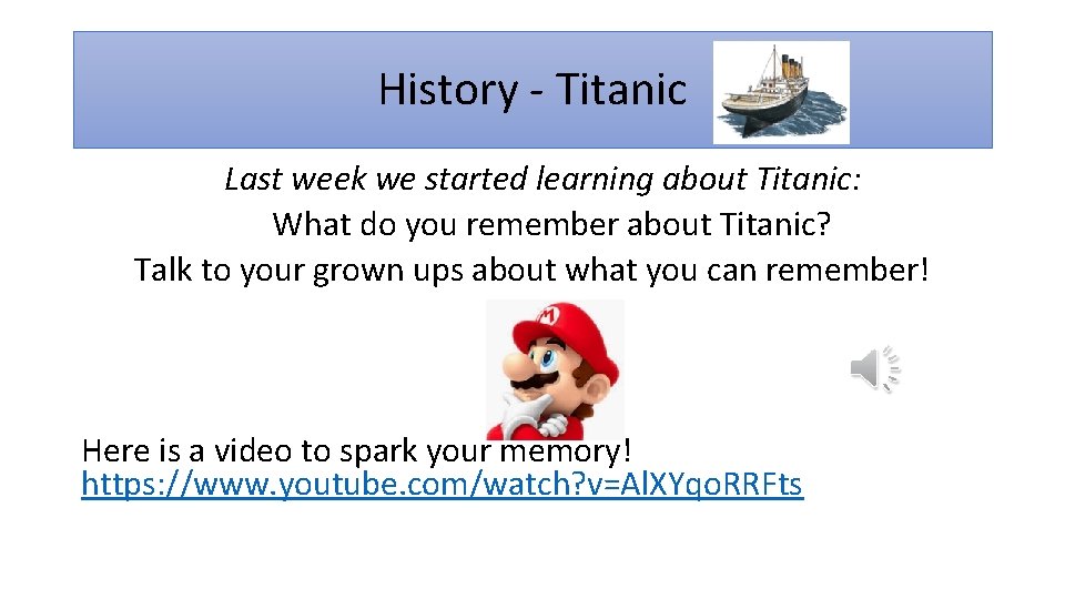 History - Titanic Last week we started learning about Titanic: What do you remember