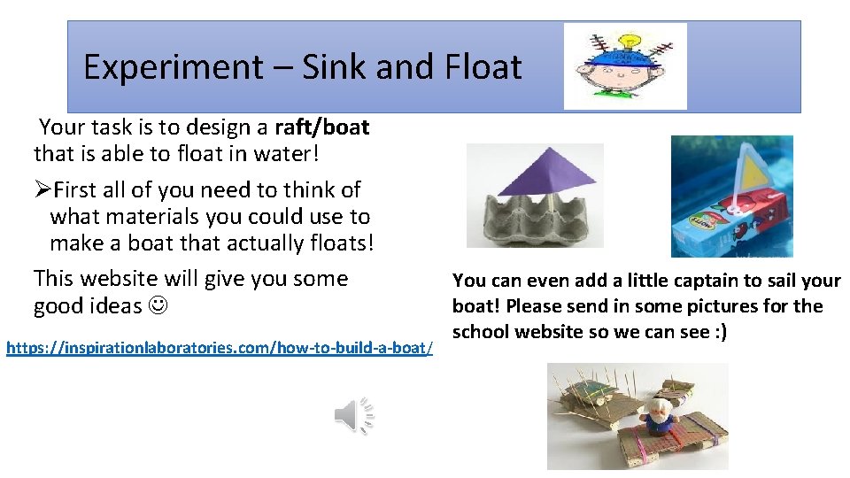 Experiment – Sink and Float Your task is to design a raft/boat that is