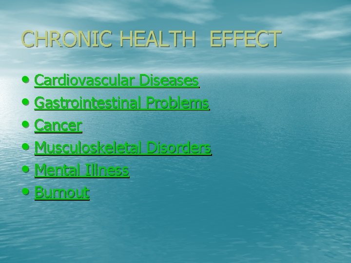 CHRONIC HEALTH EFFECT • Cardiovascular Diseases • Gastrointestinal Problems • Cancer • Musculoskeletal Disorders