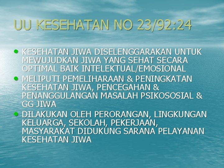 UU KESEHATAN NO 23/92: 24 • KESEHATAN JIWA DISELENGGARAKAN UNTUK • • MEWUJUDKAN JIWA