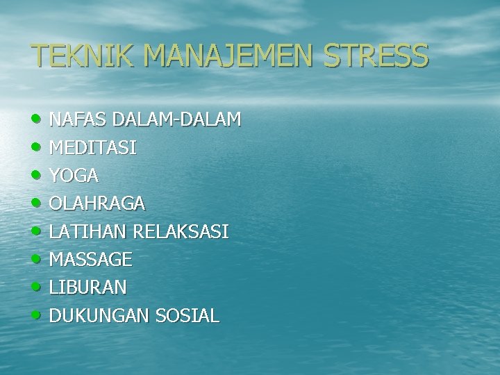 TEKNIK MANAJEMEN STRESS • NAFAS DALAM-DALAM • MEDITASI • YOGA • OLAHRAGA • LATIHAN