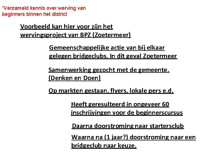 “Verzameld kennis over werving van beginners binnen het district Voorbeeld kan hier voor zijn