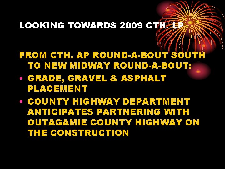 LOOKING TOWARDS 2009 CTH. LP FROM CTH. AP ROUND-A-BOUT SOUTH TO NEW MIDWAY ROUND-A-BOUT: