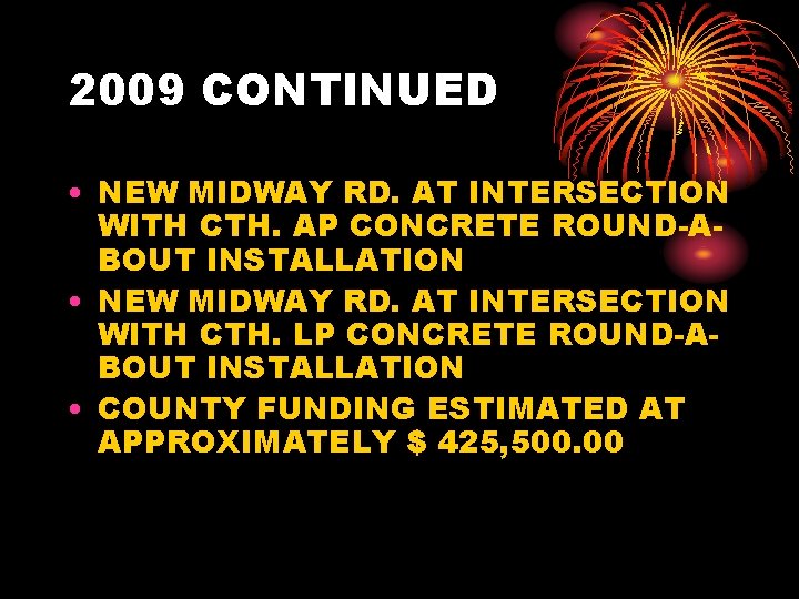 2009 CONTINUED • NEW MIDWAY RD. AT INTERSECTION WITH CTH. AP CONCRETE ROUND-ABOUT INSTALLATION
