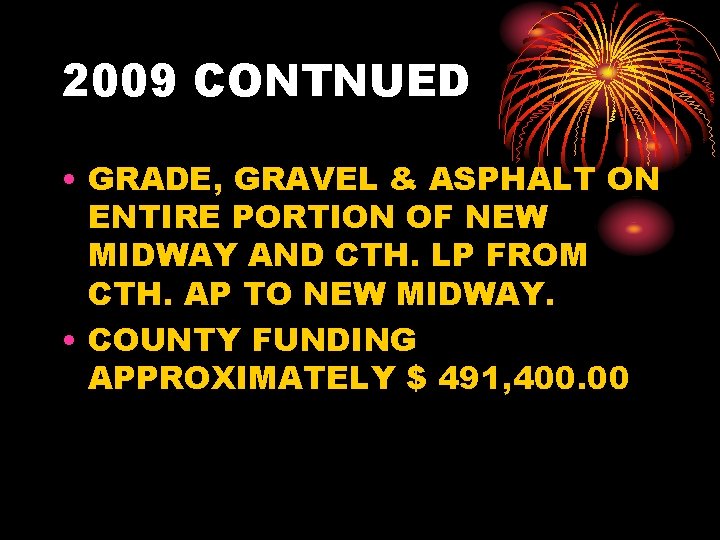 2009 CONTNUED • GRADE, GRAVEL & ASPHALT ON ENTIRE PORTION OF NEW MIDWAY AND