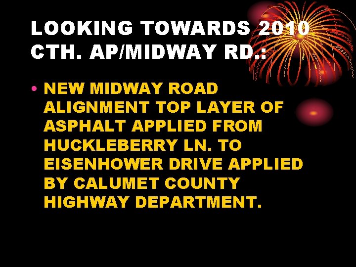 LOOKING TOWARDS 2010 CTH. AP/MIDWAY RD. : • NEW MIDWAY ROAD ALIGNMENT TOP LAYER