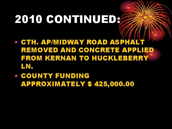 2010 CONTINUED: • CTH. AP/MIDWAY ROAD ASPHALT REMOVED AND CONCRETE APPLIED FROM KERNAN TO