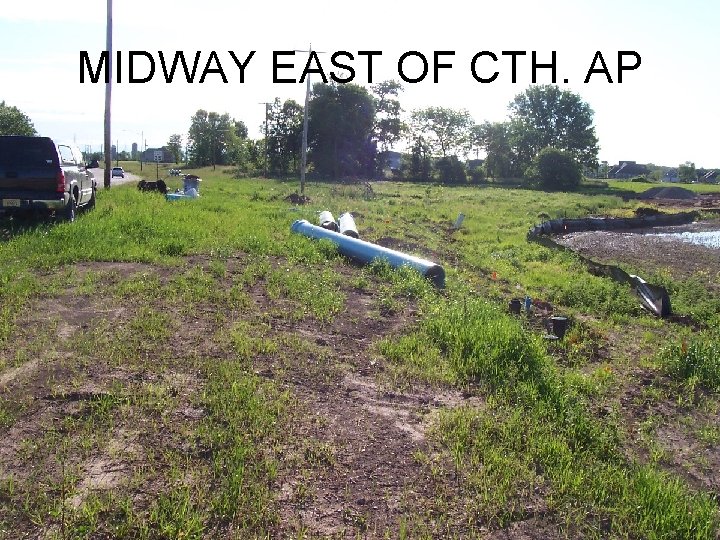 MIDWAY EAST OF CTH. AP 