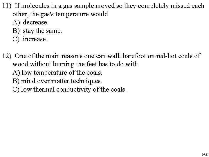 11) If molecules in a gas sample moved so they completely missed each other,