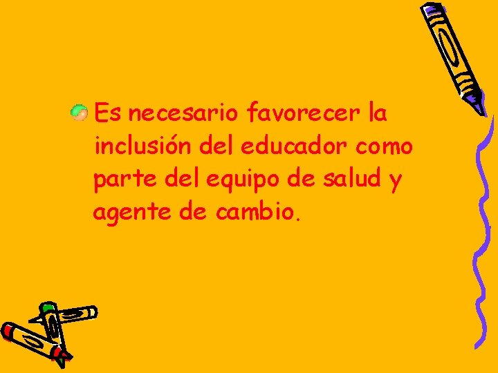 Es necesario favorecer la inclusión del educador como parte del equipo de salud y