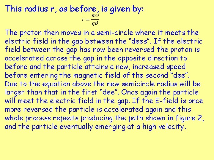 This radius r, as before, is given by: The proton then moves in a