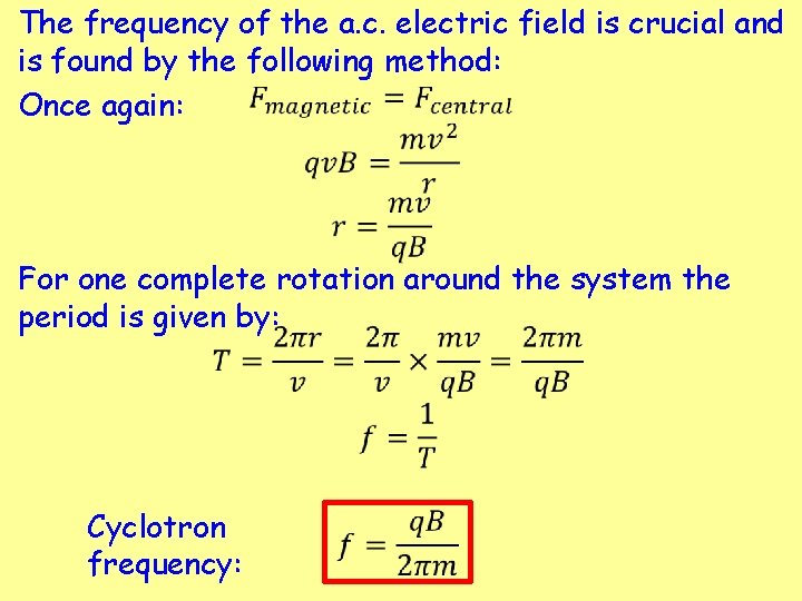 The frequency of the a. c. electric field is crucial and is found by