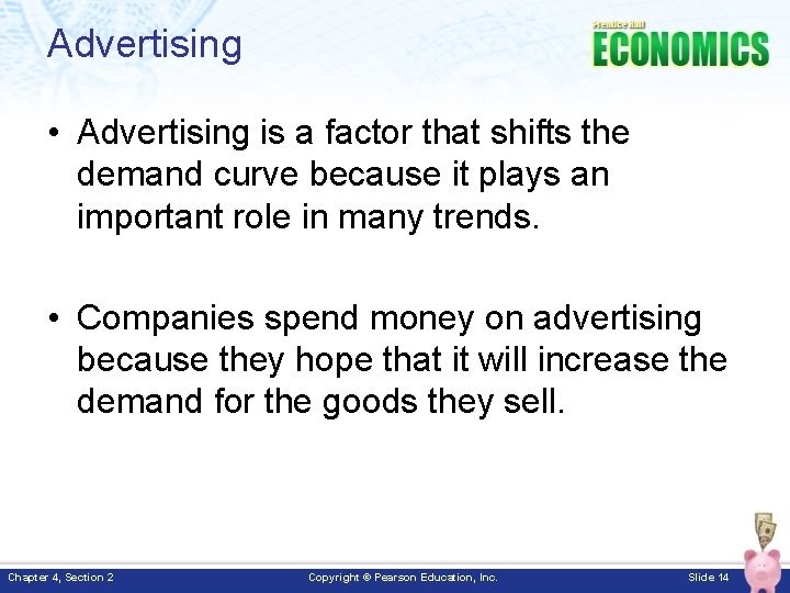 Advertising • Advertising is a factor that shifts the demand curve because it plays