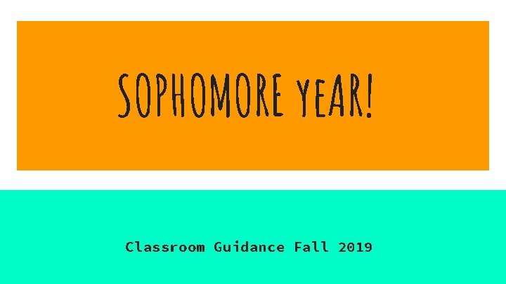 SOPHOMORE ye. AR! Classroom Guidance Fall 2019 