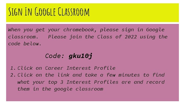 Sign In Google Classroom When you get your chromebook, please sign in Google classroom.