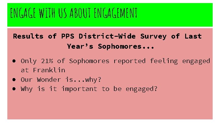 ENGAGE WITH US ABOUT ENGAGEMENT Results of PPS District-Wide Survey of Last Year’s Sophomores.