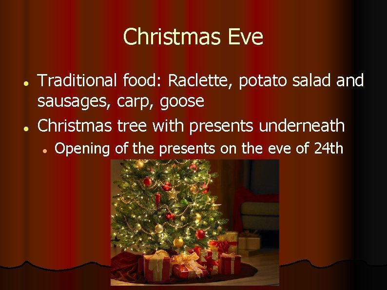 Christmas Eve Traditional food: Raclette, potato salad and sausages, carp, goose Christmas tree with