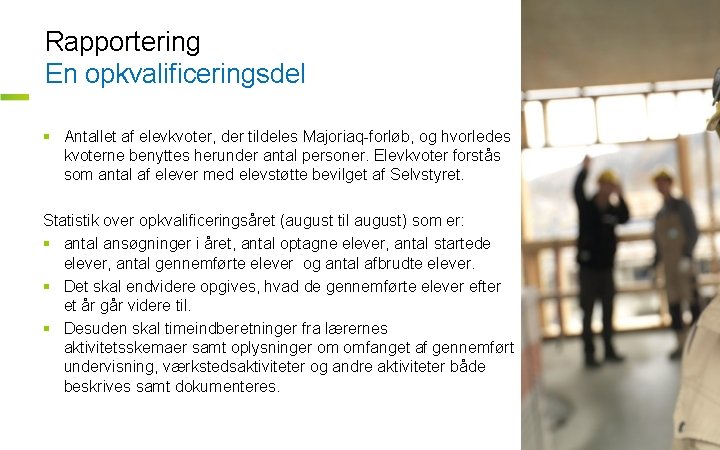 Rapportering En opkvalificeringsdel § Antallet af elevkvoter, der tildeles Majoriaq-forløb, og hvorledes kvoterne benyttes