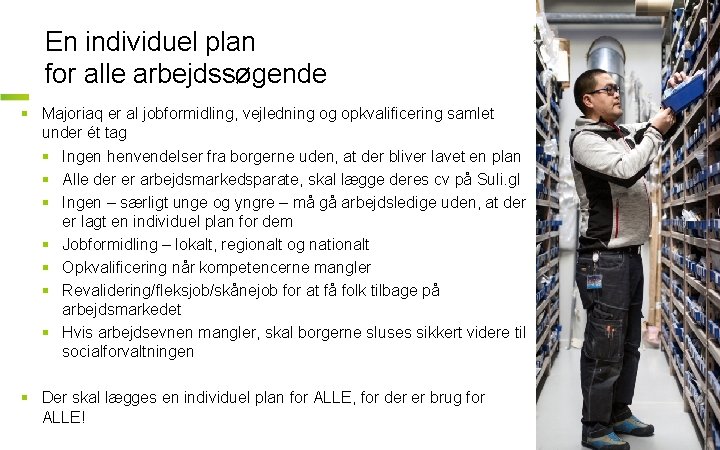 En individuel plan for alle arbejdssøgende § Majoriaq er al jobformidling, vejledning og opkvalificering