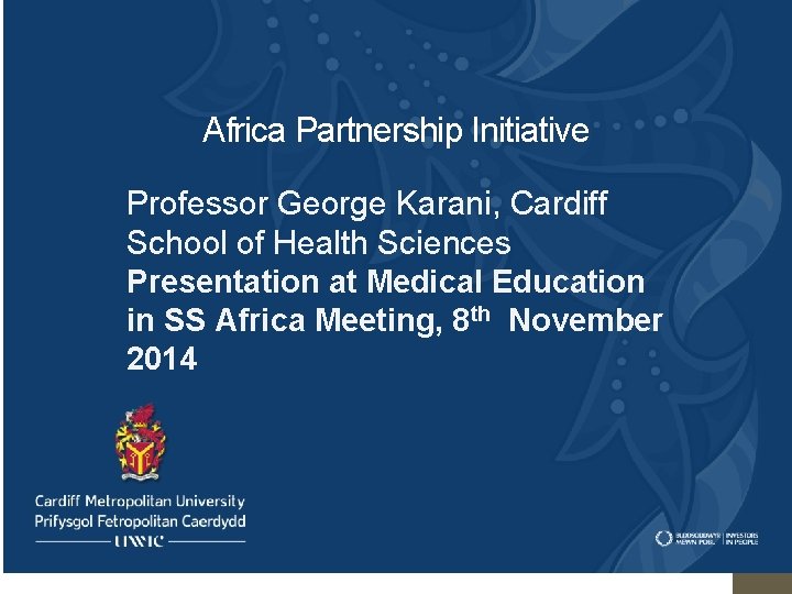 Africa Partnership Initiative Professor George Karani, Cardiff School of Health Sciences Presentation at Medical