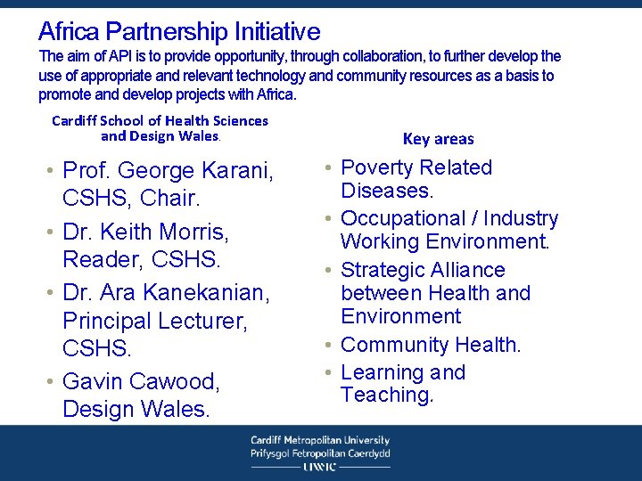 Africa Partnership Initiative The aim of API is to provide opportunity, through collaboration, to