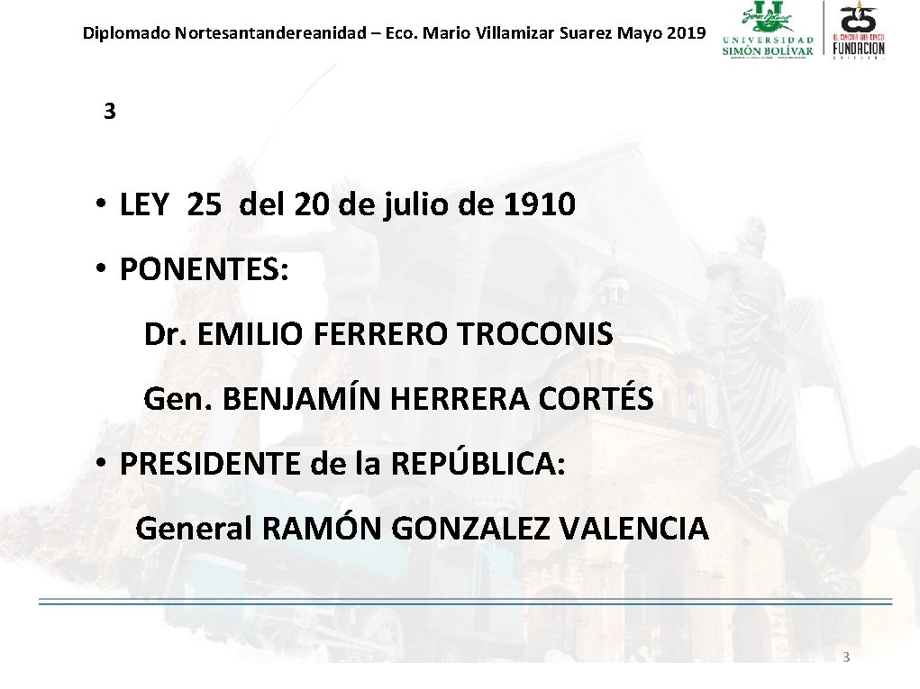 Diplomado Nortesantandereanidad – Eco. Mario Villamizar Suarez Mayo 2019 3 • LEY 25 del