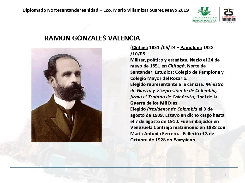 Diplomado Nortesantandereanidad – Eco. Mario Villamizar Suarez Mayo 2019 RAMON GONZALES VALENCIA (Chitagá 1851