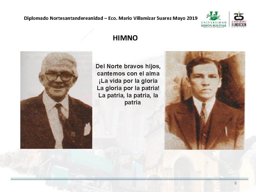 Diplomado Nortesantandereanidad – Eco. Mario Villamizar Suarez Mayo 2019 HIMNO Del Norte bravos hijos,