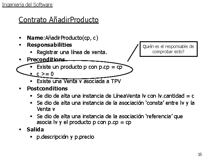 Ingeniería del Software Contrato Añadir. Producto § § § Name: Añadir. Producto(cp, c) Responsabilities Ingeniería del Software Contrato Añadir. Producto § § § Name: Añadir. Producto(cp, c) Responsabilities