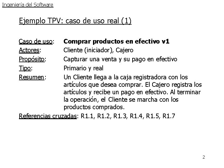 Ingeniería del Software Ejemplo TPV: caso de uso real (1) Caso de uso: Actores: Ingeniería del Software Ejemplo TPV: caso de uso real (1) Caso de uso: Actores: