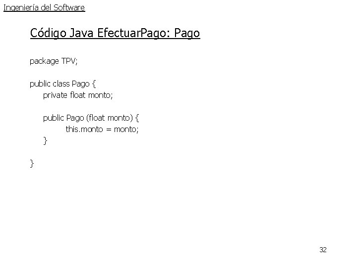 Ingeniería del Software Código Java Efectuar. Pago: Pago package TPV; public class Pago { Ingeniería del Software Código Java Efectuar. Pago: Pago package TPV; public class Pago {