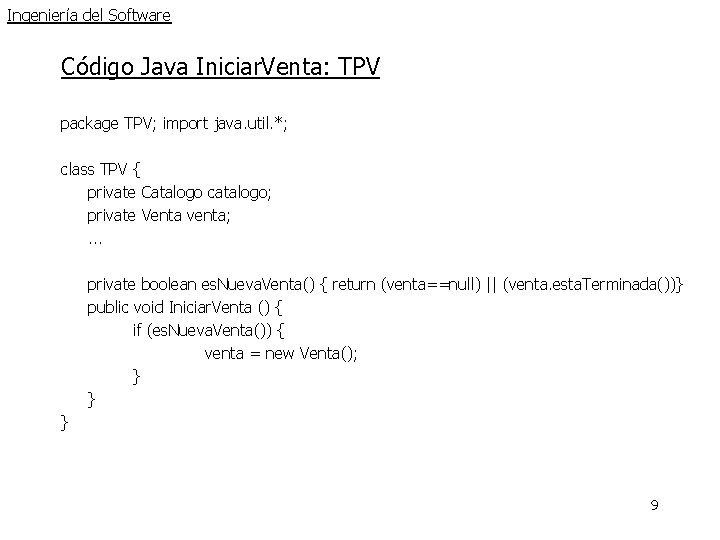 Ingeniería del Software Código Java Iniciar. Venta: TPV package TPV; import java. util. *; Ingeniería del Software Código Java Iniciar. Venta: TPV package TPV; import java. util. *;