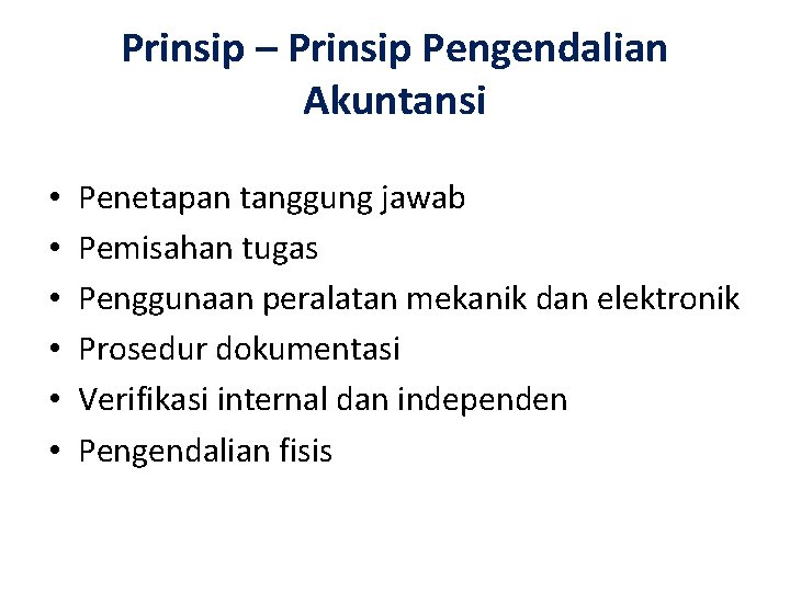 Prinsip – Prinsip Pengendalian Akuntansi • • • Penetapan tanggung jawab Pemisahan tugas Penggunaan