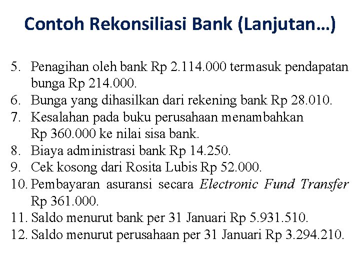 Contoh Rekonsiliasi Bank (Lanjutan…) 5. Penagihan oleh bank Rp 2. 114. 000 termasuk pendapatan
