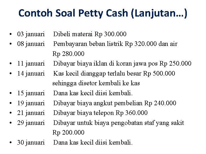 Contoh Soal Petty Cash (Lanjutan…) • 03 januari • 08 januari • 11 januari