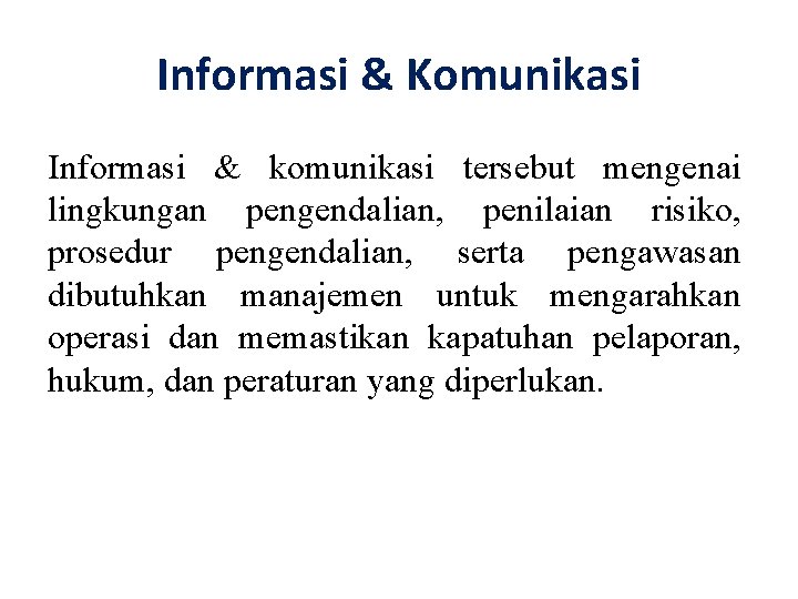 Informasi & Komunikasi Informasi & komunikasi tersebut mengenai lingkungan pengendalian, penilaian risiko, prosedur pengendalian,